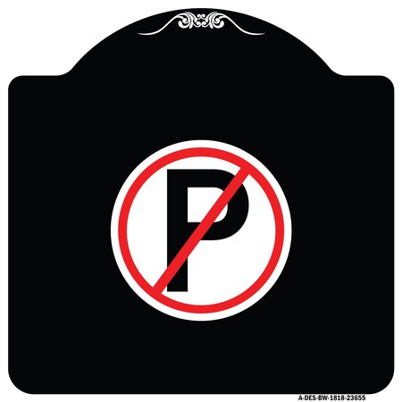 Signmission No Parking Symbol Heavy-Gauge Aluminum Architectural Sign, 18" x 18", BW-1818-23655 A-DES-BW-1818-23655